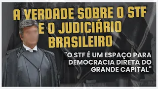 A verdade sobre o STF e o judiciário brasileiro