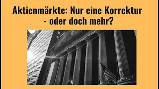 Aktienmärkte: Nur eine Korrektur - oder doch mehr? Marktgeflüster