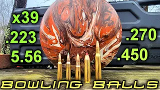 Centerfire Rifles vs Bowling Balls - .223 5.56 7.62x39 .270 Win .450 Busmaster