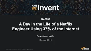 AWS re:Invent 2015: A Day in the Life of a Netflix Engineer (DVO203)