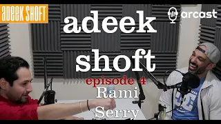 Adeek Shoft  Episode 4-  Rami Serry