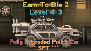 Earn To Die 2- Level 4-3 [ Fully Upgraded Police car ]