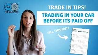 How to Trade In Your Car When You Have Money On It!