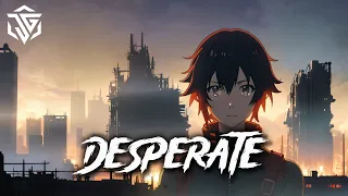 Nightcore - Desperate (Lyrics)