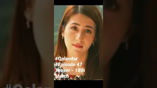 #Qalandar #Episode 47 #Teaser - #18th March