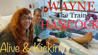 OMGOSH Y'ALL - It's WAYNE "The Train" HANCOCK Speaks from Beyond the Hospital Bed!