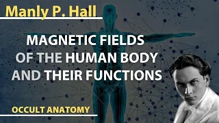 Manly P. Hall Magnetic Fields of the Human