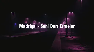 madrigal - seni dert etmeler (english lyrics)
