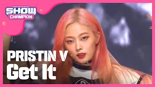 [Show Champion] 프리스틴 브이 - 네 멋대로 (PRISTIN V - Get It) l EP.273