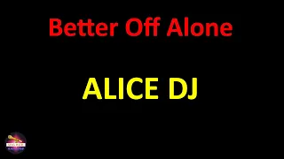 Alice DJ - Better Off Alone (Lyrics version)