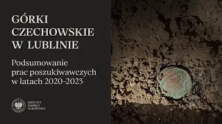 Podsumowanie prac poszukiwawczych na Górkach Czechowskich w Lublinie w latach 2020–2023