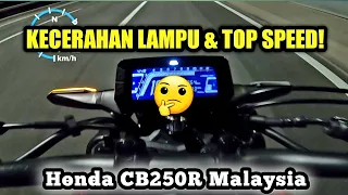 Honda CB250R Malaysia | KECERAHAN LAMPU & TOP SPEED!