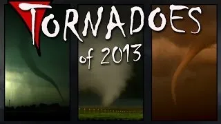 TORNADOES of 2013: Best, Worst, Biggest & Smallest