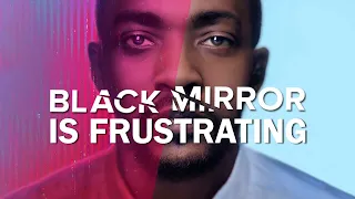 Black Mirror Is Frustrating