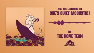 The Home Team - She's Quiet (Acoustic Version)