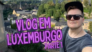 VLOG EM LUXEMBURGO - PARTE 1