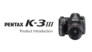 Introducing PENTAX K-3 Mark III  (turn on the CC)