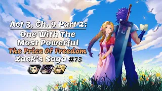 [DFFOO] Act 3, Ch. 9 Part 2 - One With The Most Powerful - The Price Of Freedom - Zack's Saga #73