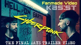 Cyberpunk 2077 : The Final Days Trailer (Hell On Earth by KAS:ST)(NEW fanmade video)