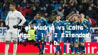 Real Madrid vs Celta Vigo ~ 1 - 2 Extended Highlights HD ~ January 2017