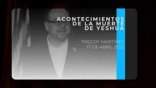 Acontecimientos de  la muerte de Yeshúa - Freddy Martínez