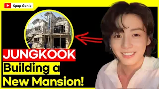 BTS JUNGKOOK Is Building a Mansion in Itaewon