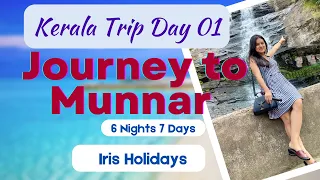 HOW we reached MUNNAR . Kerala Tour Day 1 | Iris Holidays | travel vlog| Kerala tour plan for 7 days