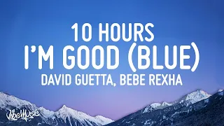 David Guetta, Bebe Rexha - I'm Good (Blue) [10 HOURS LOOP]