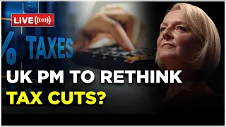 LIVE : UK PM Liz Truss Faces Criticism | Liz Truss under pressure to rethink tax cuts | Rishi Sunak