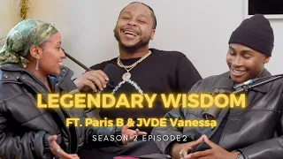 "IM IN A BATTLE W/MYSELF" // Legendary Wisdom Season 2 Episode 2 Ft. Paris B & Jvde Vanessa