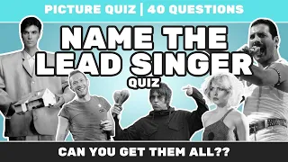 NAME THE LEAD SINGER | Can you name them all??