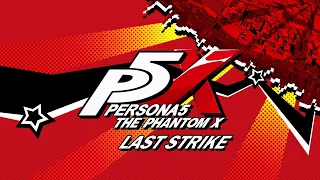 Last Strike - Persona 5: The Phantom X