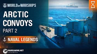 Naval Legends: Arctic Convoys. Part 2 | World of Warships