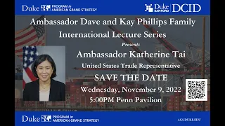 Ambassador Dave and Kay Phillips Family International Lecture Series: Ambassador Katherine Tai