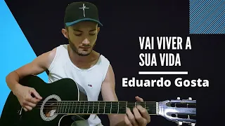 Vai Viver A Sua Vida - Eduardo Costa- Voz E Violão, Cover Antonio F Araújo