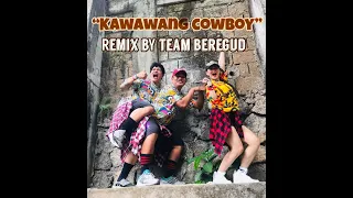 KAWAWANG COWBOY by TEAM BEREGUD