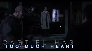 castiel - has too much  heart