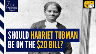 Harriet Tubman and the battle for America's symbols w/Clarence Lusane | The Chris Hedges Report