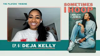 Deja Kelly Joins Haley Jones | Sometimes I Hoop | The Players’ Tribune