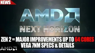 AMD Zen 2 MAJOR Architecture Improvements - Up To 64 Cores | Vega 7nm Specs & Details