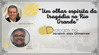 UM OLHAR ESPÍRITA DA TRAGÉDIA NO RIO GRANDE   |   Alberto Almeida