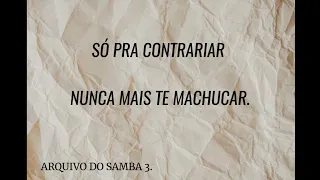 SÓ PRA CONTRARIAR - NUNCA MAIS TE MACHUCAR.