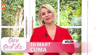 Esra Erol'da 10 Mart 2023 | Tek Parça