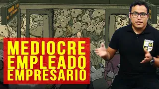 MEDIOCRE - EMPLEADO - EMPRESARIO | Emprender es fácil si pasas a la acción