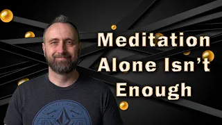 Awakening | Is Meditation Enough?