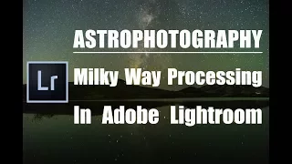 Astrophotography - Milky Way Processing Adobe Lightroom