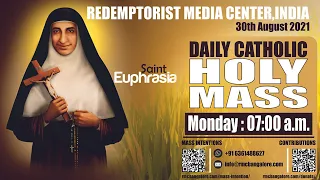 CATHOLIC HOLY MASS - Monday -  St. Euphrasia (Memorial) - 30th August 2021 @ 7.00 a.m