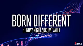 Born Different: Unravelling the mysteries of rare genetic disorders | Sunday Night Archive