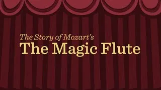 Mozart's 'Magic Flute': an animated plot summary