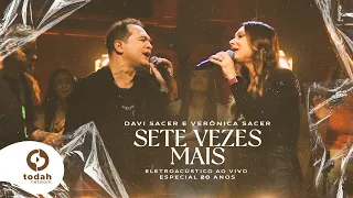 Davi Sacer e Veronica Sacer | Sete Vezes Mais [Clipe Oficial] #EletroAcústico20Anos